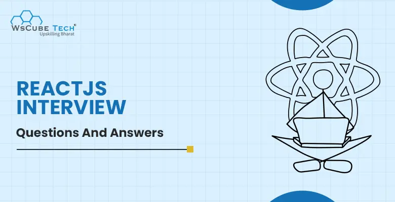 50+ ReactJS Interview Questions and Answers (2025 List)