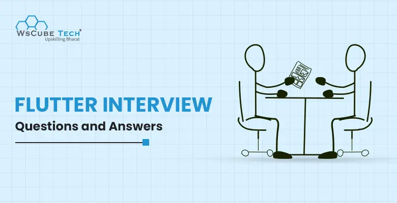Top 55 Flutter Interview Questions and Answers (2025 List)