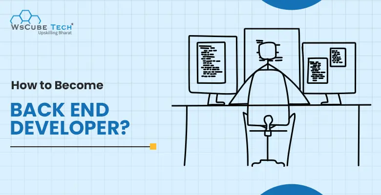 How to Become Backend Developer? 2025 Roadmap & Tips