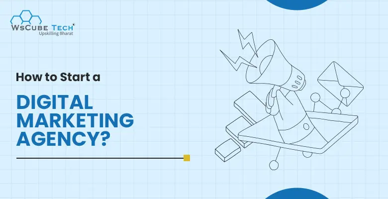 How to Start a Digital Marketing Agency in 2025? Step-by-Step Guide