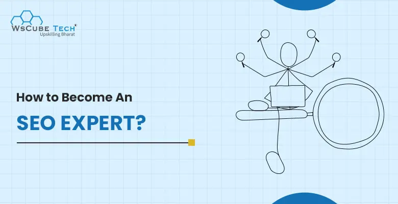 How to Become an SEO Expert? (Beginner’s Blueprint 2025)